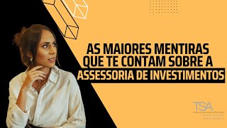 As MAIORES MENTIRAS que te contam sobre a ASSESSORIA DE INVESTIMENTOS [upl. by Yee]