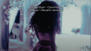 Ayra Starr  Commas  Slower  Reverb Version [upl. by Row]