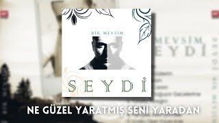 Seydi  Ne Güzel Yaratmış Seni Yaradan [upl. by Anhej741]