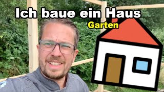 Ich baue ein Haus  Gartenhaus selber bauen  Geräteschuppen bauen  Schuppen bauen  Gartenhütte [upl. by Ausoj]