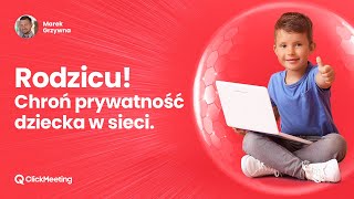 Rodzicu Chroń prywatność dziecka w sieci Webinar ClickMeeting [upl. by Auqinahc]