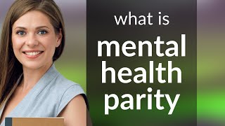 Understanding Mental Health Parity A Step Towards Equality [upl. by Atalante]