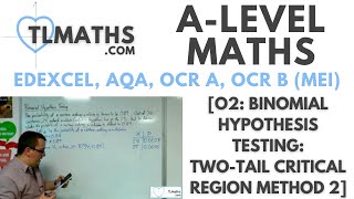 ALevel Maths O211 Binomial Hypothesis Testing TwoTail Critical Region Method 2 [upl. by Eus]