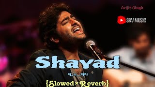 ShayadLoFiSlowed├ЧReverbредArijit Singhред SRV MUSICред SADред lofi slowed trendingsong Arijitsingh [upl. by Assirk704]