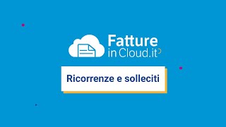 Ricorrenze e solleciti di pagamento con Fatture in Cloud [upl. by Reyaht925]