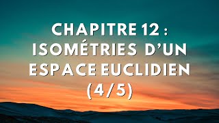 Chapitre 12  Isométries dun espace euclidien 45 [upl. by Aroel]