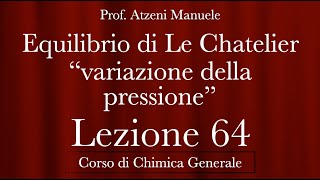 quotLe Chatelier  Variazione della pressionequot L64  Chimica generale  ProfAtzeni ISCRIVITI [upl. by Gati227]