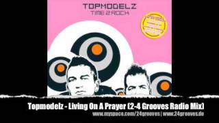 Topmodelz  Living On A Prayer 24 Grooves Radio Mix [upl. by Ahsakal714]