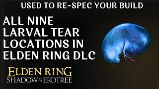 All Larval Tear Locations in Elden Ring DLC  Shadow of The Erdtree [upl. by Anma]