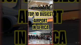 Top 10 Busiest International Airports In Africa ✈️ top10 [upl. by Andree]