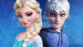 A Jelsa Love Story Part 8  XxJelsa4EverxX [upl. by Olzsal]