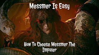 Messmer Is Easy  How To Cheese Messmer The Impaler  Elden Ring [upl. by Zeb556]