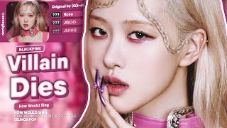 How Would BLACKPINK 블랙핑크 Sing  VILLAIN DIES GIDLE  Line Distribution REQ 1 [upl. by Ainak463]