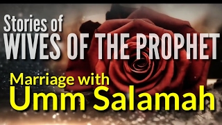 Beautiful Story of Prophets Marriage with Umm Salamah  Wives of the Prophet [upl. by Naot]