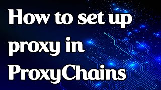 How to set up a proxy in ProxyChains [upl. by Wanonah]