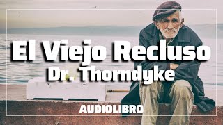 El Viejo Recluso  Dr Thordnyke  COMPLETO  Audiolibro en Español [upl. by Madella]