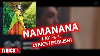 NAMANANA LYRICS  LAY 레이  Lyric amp Songtext english [upl. by Ecienaj]