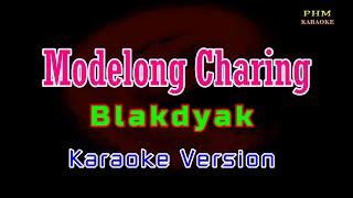 ♫ Modelong Charing  Blakdyak ♫ KARAOKE VERSION ♫ [upl. by Jennilee]