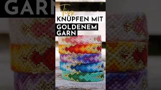 Knüpfe dir Armbänder mit goldenen GlitzerHighlights armband knüpfen diy [upl. by Gert939]