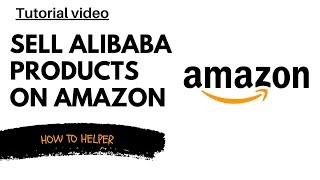 HOW TO SELL ALIBABA PRODUCTS ON AMAZON FULL GUIDE [upl. by Esinel]