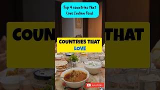 Top 4 countries that love Indian food india facts indianfood [upl. by Calli]