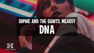 Sophie and the Giants feat Mearsy  DNA Lyrics [upl. by Llehcram]