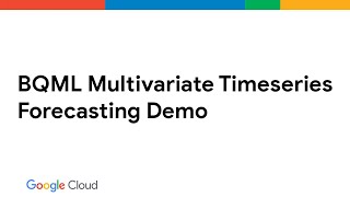 BQML Multivariate Timeseries Forecasting Demo [upl. by Aniret]