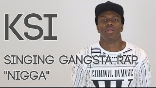 KSI Singing quotNIGGAquot by GANGSTA RAP  NICEONE 2016 [upl. by Ajin]