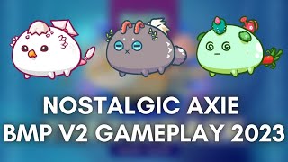 AXIE CLASSIC V2 COMEBACK THIS 2023 LETS HAVE NOSTALGIC BMP GAMEPLAY [upl. by Gage521]