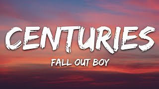 Fall Out Boy  Centuries Lyrics [upl. by Tera960]