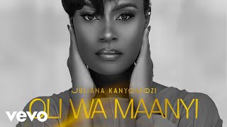 Juliana Kanyomozi  Oli Wa Maanyi Audio [upl. by Eyatnod763]