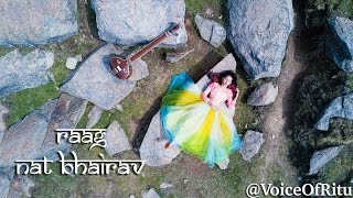 Nat Bhairav  Indian Classical Raag Fusion By Ritu Agarwal  VoiceOfRitu [upl. by Neehsas777]