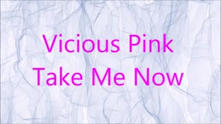 Vicious Pink  Take Me Now  Remastered Razormaid Promotional Remix [upl. by Airrotal994]