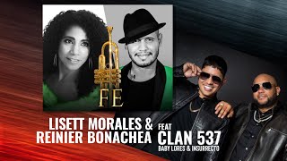 Fe  Lisett Morales amp Reinier Bonachea Feat Clan 537 Baby Lores amp Insurrecto [upl. by Eak]