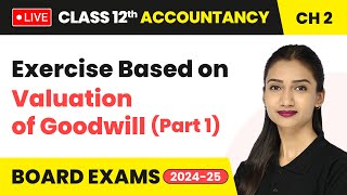 Exercise Based on Valuation of Goodwill  Goodwill Nature amp Valuation  Class 12 Accountancy Ch 2 [upl. by Leirza]