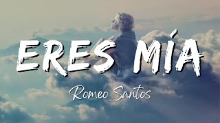 Romeo Santos  Eres Mía LyricsLetra [upl. by Quillan]