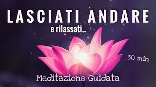 Lasciati Andare  Meditazione Guidata Italiano [upl. by Nwahsit]