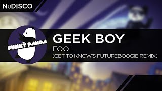 NuDISCO  Geek Boy  Fool Get To Knows Futureboogie Remix [upl. by Eileek287]