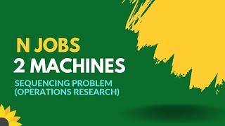 N jobs on 2 Machines  Sequencing Problem  Operations Research [upl. by Polash]