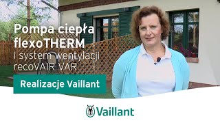 Realizacje Vaillant – pompa ciepła flexoTHERM i system wentylacji recoVAIR VAR – Vaillant Polska [upl. by Katti]