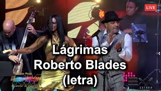 LÁGRIMAS  ROBERTO BLADES LETRA [upl. by Susumu623]