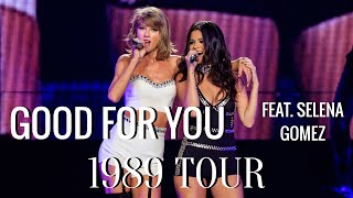 Taylor Swift feat Selena Gomez  Good For You Live at the 1989 Tour [upl. by Edik537]