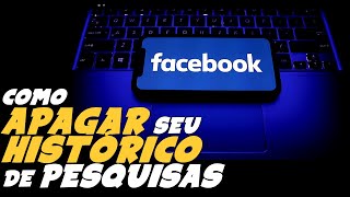 Como APAGAR o HISTÓRICO de PESQUISA do FACEBOOK [upl. by Narayan362]