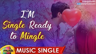 Im Single Ready to Mingle Song  Latest Telugu Private Songs 2019  Nag Satya Ram  Mango Music [upl. by Intirb]