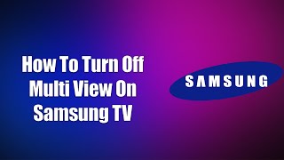 How To Turn Off Multi View On Samsung TV [upl. by Norek]