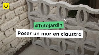 Tuto Jardin Poser un mur en claustra [upl. by Pineda]