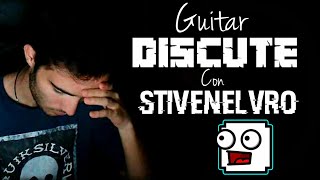 Guitar Discute Con Stivenelvro [upl. by Brunhilde]