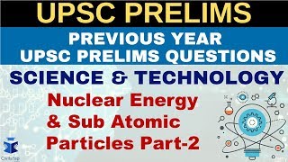 IAS Previous Year Science amp Tech Questions  Lecture 6 Nuclear Energy amp Sub Atomic Particles Part2 [upl. by Jeannette]