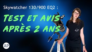 🔭 Télescope Skywatcher 130900  Test et Avis après 2 ans [upl. by Gardie]