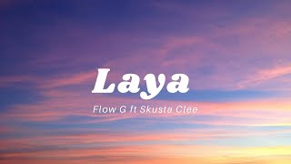 Flow G  Laya ft Skusta Clee lyrics [upl. by Ahsinawt]